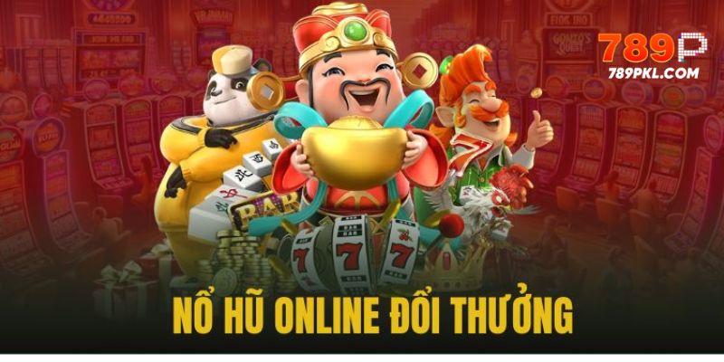 Cách chơi nổ hũ mách nước đổi thưởng tại trang chủ 789P