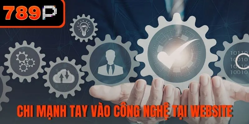 Chi mạnh tay vào công nghệ tại website