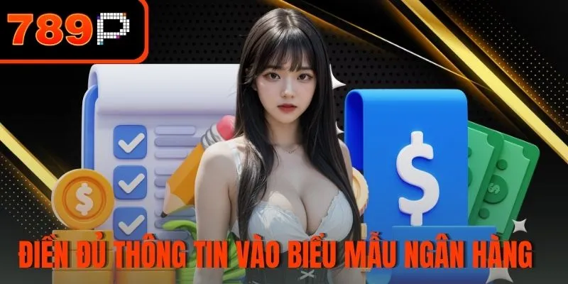Điền đủ thông tin vào biểu mẫu ngân hàng