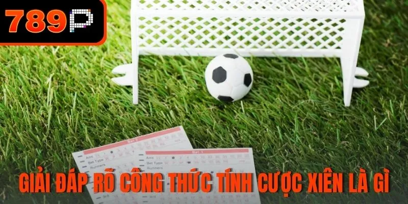 Giải đáp rõ công thức tính cược xiên là gì