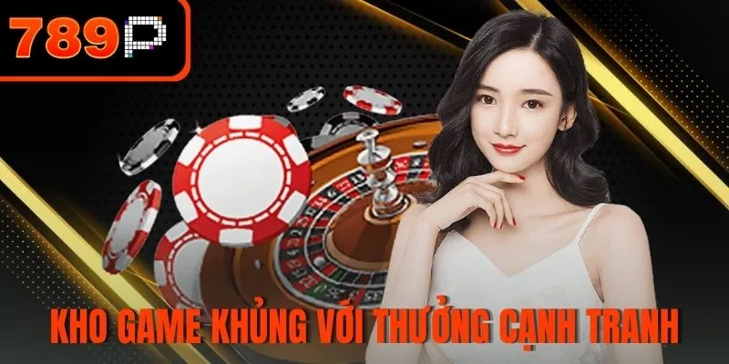 Kho game khủng với thưởng cạnh tranh
