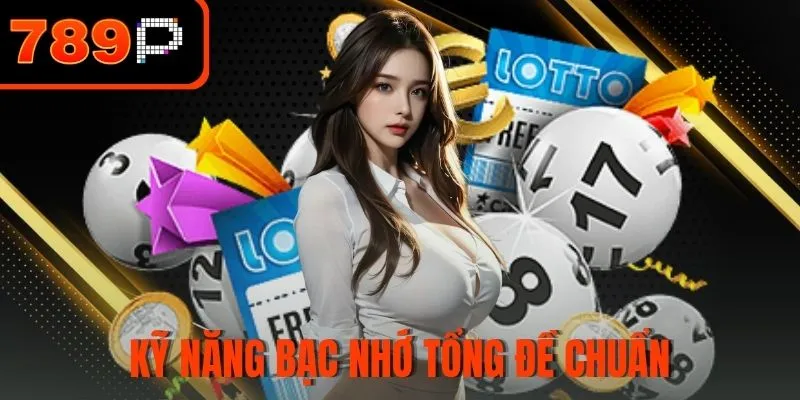Kỹ năng bạc nhớ tổng đề chuẩn