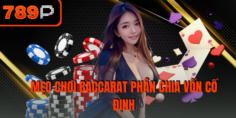 Mẹo chơi Baccarat phân chia vốn cố định