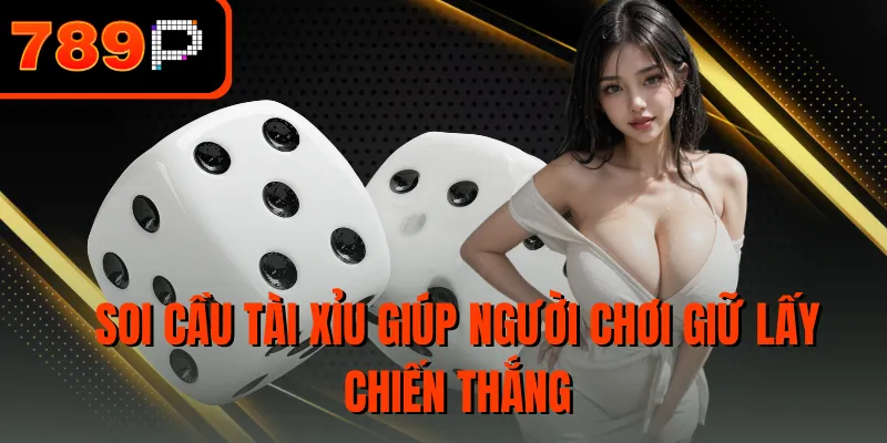 Soi cầu tài xỉu giúp người chơi giữ lấy chiến thắng
