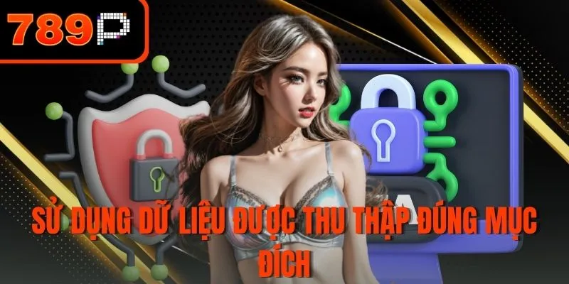 Sử dụng dữ liệu được thu thập đúng mục đích