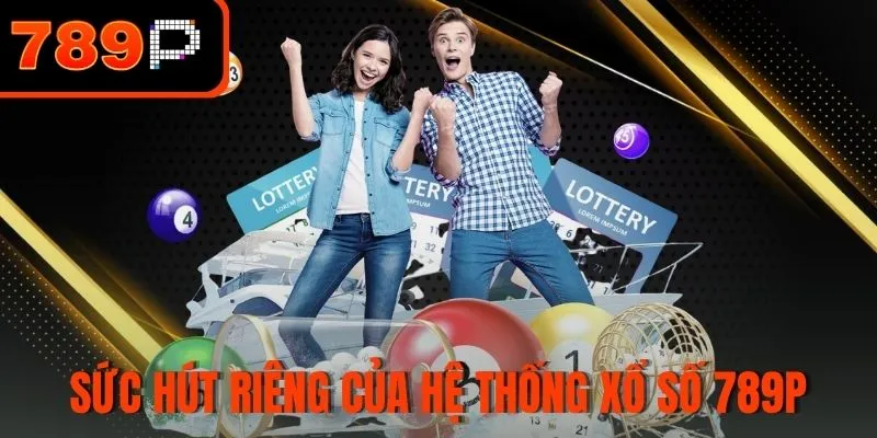 Sức hút riêng của hệ thống xổ số 789P