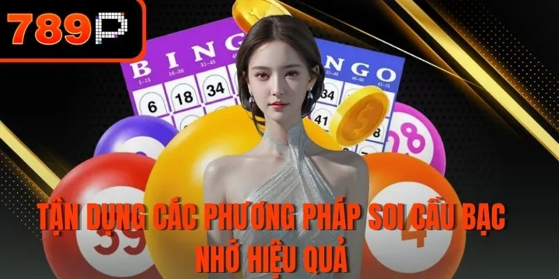 Tận dụng các phương pháp soi cầu bạc nhớ hiệu quả