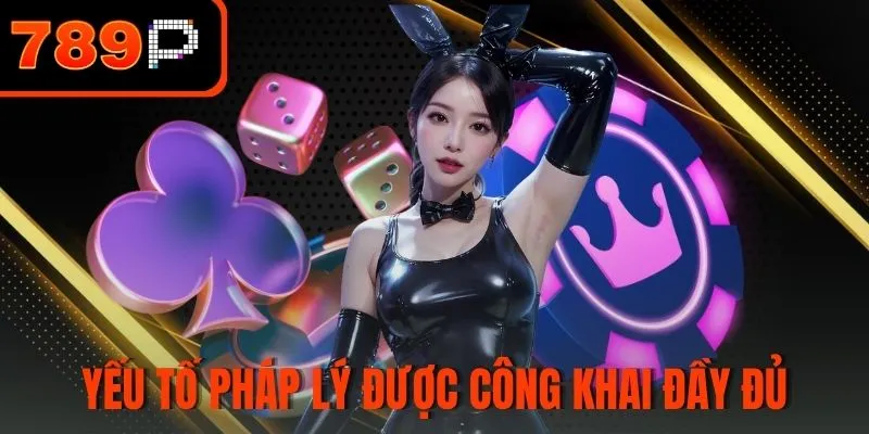 Yếu tố pháp lý được công khai đầy đủ